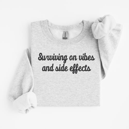 Threaded Comfort Sweatshirt - Surviving on Vibes and Side Effects