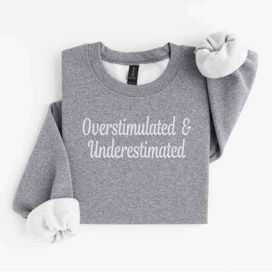 Threaded Comfort Sweatshirt - Overstimulated & Underestimated