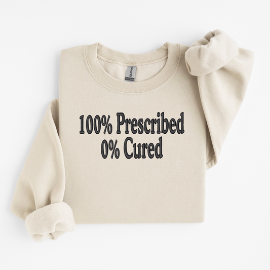 Threaded Comfort Sweatshirt - 100% Prescribed 0% Cured
