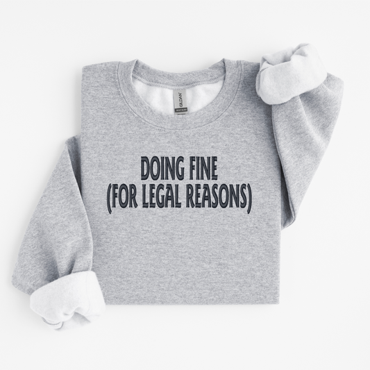Threaded Comfort Sweatshirt - Doing Fine for Legal Reasons